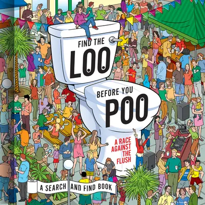 Nájdite toaletu skôr, ako sa vykakáte: Preteky proti splachovaniu - Find the Loo Before You Poo: A Race Against the Flush