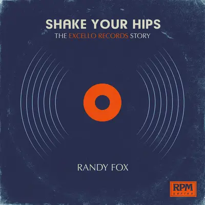 Shake Your Hips: The Excello Records Story