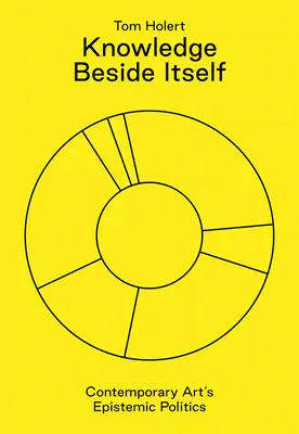 Knowledge Beside Itself: Epistemická politika súčasného umenia - Knowledge Beside Itself: Contemporary Art's Epistemic Politics