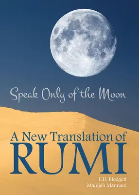 Hovoriť len o mesiaci: Nový preklad Rúmova 40. zväzku - Speak Only of the Moon: A New Translation of Rumivolume 40