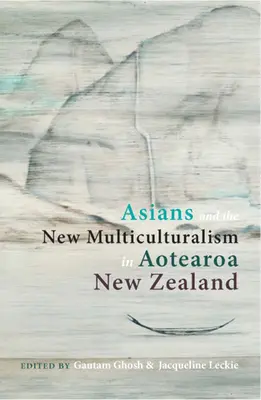 Ázijci a nový multikulturalizmus v Aotearoa na Novom Zélande - Asians and the New Multiculturalism in Aotearoa New Zealand