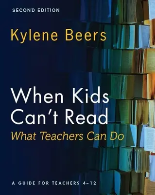 Keď deti nevedia čítať - čo môžu urobiť učitelia, druhé vydanie: Príručka pre učiteľov 4-12 rokov - When Kids Can't Read-What Teachers Can Do, Second Edition: A Guide for Teachers 4-12