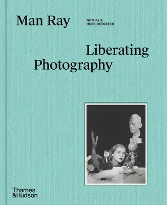 Man Ray: Oslobodzujúca fotografia - Man Ray: Liberating Photography