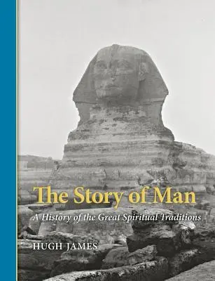Príbeh človeka: Príbeh veľkých duchovných tradícií - The Story of Man: A History of the Great Spiritual Traditions