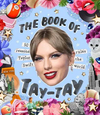 Kniha Taylor: 50 dôvodov, prečo Taylor Swift vládne svetu - The Book of Taylor: 50 Reasons Taylor Swift Rules the World
