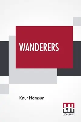 Pútnici: Worstera s úvodom Edwina Bjrkmana - Wanderers: Translated From The Norwegian By W. W. Worster With An Introduction By Edwin Bjrkman