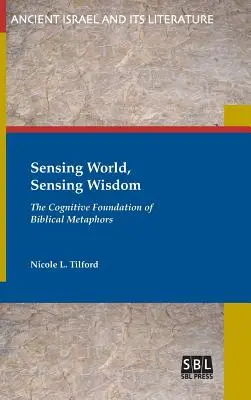 Vnímanie sveta, vnímanie múdrosti: The Cognitive Foundation of Biblical Metaphors (Kognitívny základ biblických metafor) - Sensing World, Sensing Wisdom: The Cognitive Foundation of Biblical Metaphors