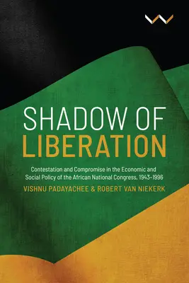 Tieň oslobodenia: Hviezdne mory: Súperenie a kompromisy v hospodárskej a sociálnej politike Afrického národného kongresu v rokoch 1943 - 1996 - Shadow of Liberation: Contestation and Compromise in the Economic and Social Policy of the African National Congress, 1943-1996