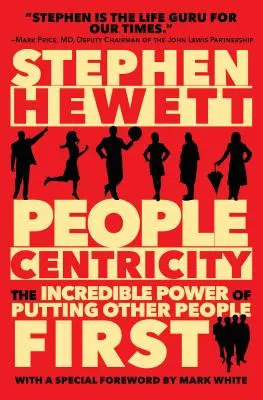 People Centricity: Neuveriteľná sila toho, že druhí ľudia sú na prvom mieste - People Centricity: The Incredible Power of Putting Other People First