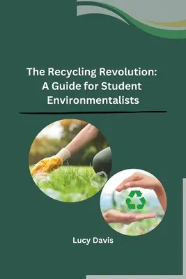 Recyklačná revolúcia: Príručka pre študentov environmentalistov - The Recycling Revolution: A Guide for Student Environmentalists