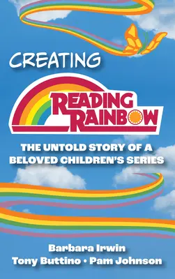 Tvorba čítania dúhy: Nevypovedaný príbeh obľúbeného detského seriálu - Creating Reading Rainbow: The Untold Story of a Beloved Children's Series