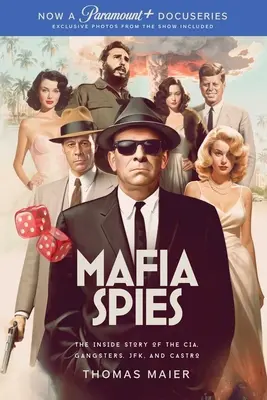 Mafiánski špióni: Mafiáni: Príbeh zvnútra CIA, gangstrov, Jfk a Castra - Mafia Spies: The Inside Story of the Cia, Gangsters, Jfk, and Castro