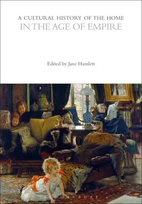 Kultúrne dejiny domova vo veku impéria - A Cultural History of the Home in the Age of Empire