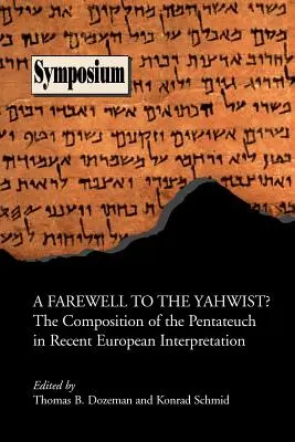 Rozlúčka s Jahvistom? zloženie Pentateuchu v najnovšej európskej interpretácii - A Farewell to the Yahwist? the Composition of the Pentateuch in Recent European Interpretation
