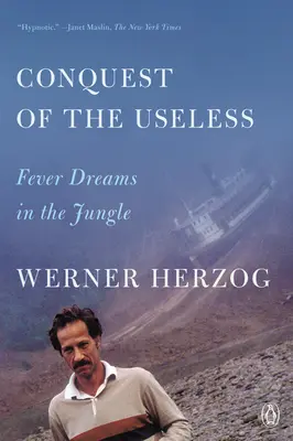 Dobývanie zbytočností: Horečnaté sny v džungli - Conquest of the Useless: Fever Dreams in the Jungle