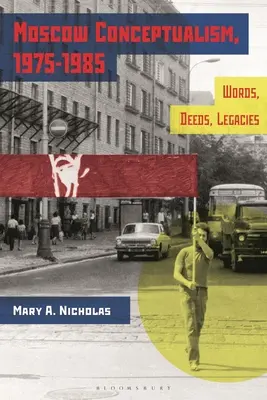 Moskovský konceptualizmus, 1975-1985: Slová, činy, odkazy - Moscow Conceptualism, 1975-1985: Words, Deeds, Legacies