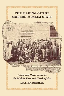 Tvorba moderného moslimského štátu: Islam a vládnutie na Blízkom východe a v severnej Afrike - The Making of the Modern Muslim State: Islam and Governance in the Middle East and North Africa