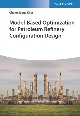 Optimalizácia na základe modelu pre návrh konfigurácie ropnej rafinérie - Model-Based Optimization for Petroleum Refinery Configuration Design