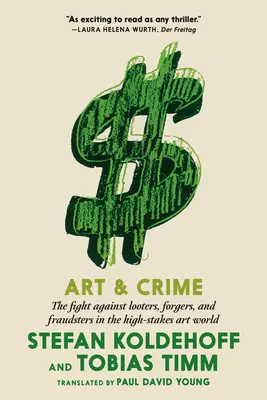 Umenie a zločin: Boj proti lupičom, falšovateľom a podvodníkom vo svete umenia s vysokými stávkami - Art & Crime: The Fight Against Looters, Forgers, and Fraudsters in the High-Stakes Art World