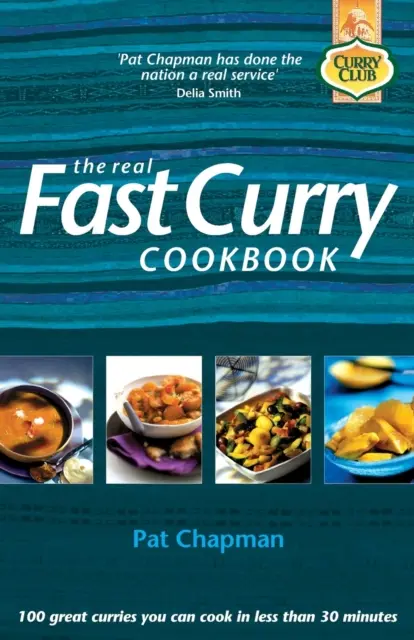 Pravá rýchla kuchárka kari: 100 skvelých karí, ktoré môžete uvariť za menej ako 30 minút - The Real Fast Curry Cookbook: 100 Great Curries You Can Cook in Less Than 30 Minutes