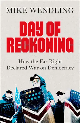 Deň zúčtovania: Ako krajná pravica vyhlásila vojnu demokracii - Day of Reckoning: How the Far Right Declared War on Democracy