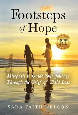 Stopy nádeje: Míľniky, ktoré vás povedú na ceste smútkom zo straty dieťaťa - Footsteps of Hope: Mileposts to Guide Your Journey Through the Grief of Child Loss