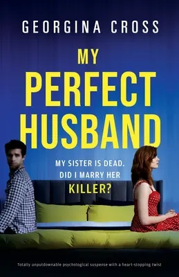 Môj dokonalý manžel: Absolútne neodolateľné psychologické napätie so srdcervúcim zvratom - My Perfect Husband: Totally unputdownable psychological suspense with a heart-stopping twist