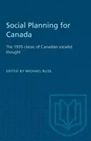 Sociálne plánovanie pre Kanadu: Klasika kanadského socialistického myslenia z roku 1935 - Social Planning for Canada: The 1935 classic of Canadian socialist thought