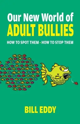 Náš nový svet dospelých tyranov: Ako ich rozpoznať - ako ich zastaviť - Our New World of Adult Bullies: How to Spot Them -- How to Stop Them
