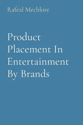 Umiestňovanie produktov v zábavnom priemysle podľa značiek - Product Placement In Entertainment By Brands