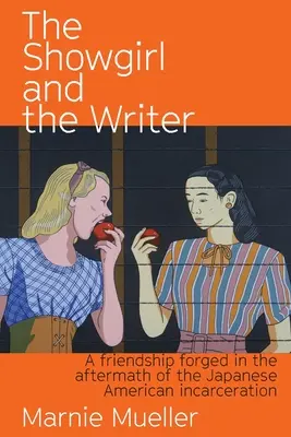 Šoumenka a spisovateľ: Priateľstvo nadviazané po japonskom väznení Američanov - The Showgirl and the Writer: A friendship forged in the aftermath of the Japanese American Incarceration