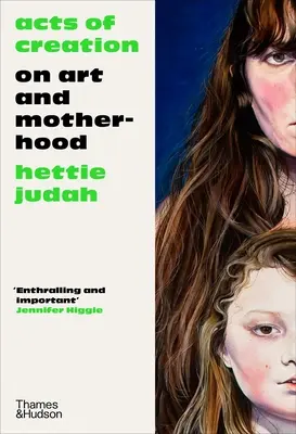 Akty stvorenia: O umení a materstve - Acts of Creation: On Art and Motherhood
