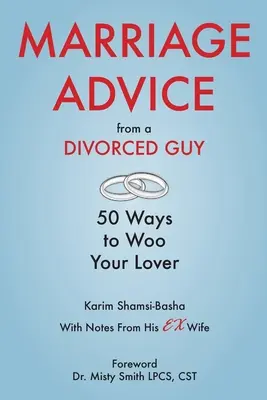 Manželské rady od rozvedeného chlapa: 50 spôsobov, ako si získať milenca / S poznámkami od jeho bývalej manželky - Marriage Advice from a Divorced Guy: 50 Ways to Woo your Lover / With Notes from his Ex-Wife
