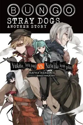 Bungo Zatúlané psy: Ďalší príbeh (Light Novel): Jukito Ayatsuji vs. Natsuhiko Kyougoku - Bungo Stray Dogs: Another Story (Light Novel): Yukito Ayatsuji vs. Natsuhiko Kyougoku