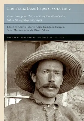 The Franz Boas Papers, Volume 2: Franz Boas, James Teit, and Early Twentieth-Century Salish Ethnography (Dokumenty Franza Boasa, 2. zväzok: Franz Boas, James Teit a etnografia Salishov na začiatku 20. storočia) - The Franz Boas Papers, Volume 2: Franz Boas, James Teit, and Early Twentieth-Century Salish Ethnography