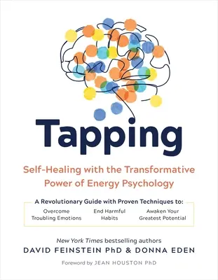 Tapping: Tejpovanie: samoliečba pomocou transformačnej sily energetickej psychológie - Tapping: Self-Healing with the Transformative Power of Energy Psychology