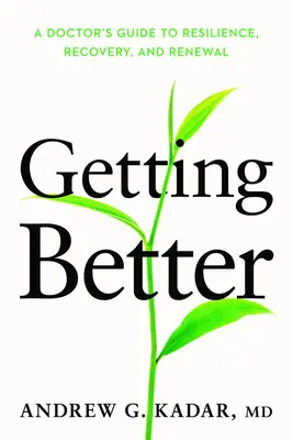 Zlepšovať sa: Príbeh lekára o odolnosti, zotavení a obnove - Getting Better: A Doctor's Story of Resilience, Recovery, and Renewal