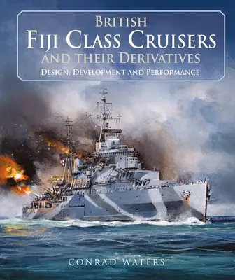 Britské krížniky triedy Fiji a ich deriváty - British Fiji Class Cruisers and Their Derivatives