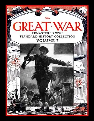 Veľká vojna: remastrovaná zbierka štandardných dejín 1. svetovej vojny, zväzok 7 - The Great War: Remastered Ww1 Standard History Collection Volume 7