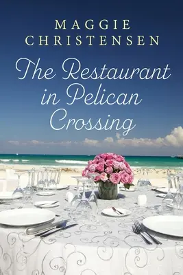Reštaurácia v Pelican Crossing: Romantika druhej šance, ktorá vás chytí za srdce - The Restaurant in Pelican Crossing: A second chance romance to tug on your heartstrings