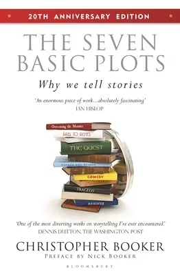 Sedem základných zápletiek: Prečo rozprávame príbehy - 20. výročné vydanie - The Seven Basic Plots: Why We Tell Stories - 20th Anniversary Edition