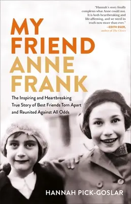 Moja priateľka Anna Franková: Inšpirujúci a srdcervúci skutočný príbeh najlepších priateľov, ktorí sa napriek všetkému opäť stretli - My Friend Anne Frank: The Inspiring and Heartbreaking True Story of Best Friends Torn Apart and Reunited Against All Odds