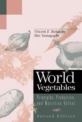 Svetová zelenina: Zelenina: princípy, produkcia a výživové hodnoty - World Vegetables: Principles, Production, and Nutritive Values