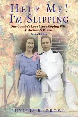Pomôžte mi! Sklzávam: Príbeh lásky jedného páru, ktorý sa vyrovnáva s Alzheimerovou chorobou - Help Me! I'm Slipping: One Couple's Love Story Coping With Alzheimer's Disease