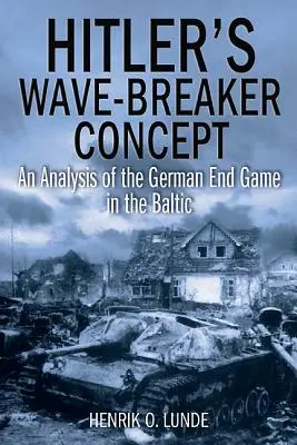 Hitlerova koncepcia vlnobitia: Analýza nemeckej konečnej hry v Pobaltí - Hitler's Wave-Breaker Concept: An Analysis of the German End Game in the Baltic