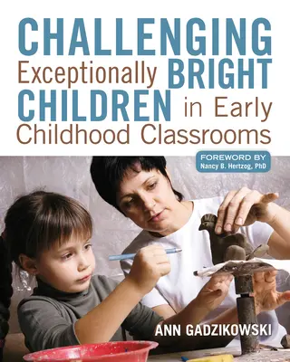 Náročnosť výnimočne bystrých detí v triedach pre deti v ranom veku - Challenging Exceptionally Bright Children in Early Childhood Classrooms