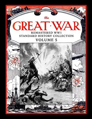 Veľká vojna: remastrovaná zbierka štandardných dejín 1. svetovej vojny, zväzok 5 - The Great War: Remastered Ww1 Standard History Collection Volume 5