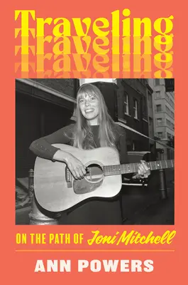 Cestovanie: Na ceste Joni Mitchellovej - Traveling: On the Path of Joni Mitchell