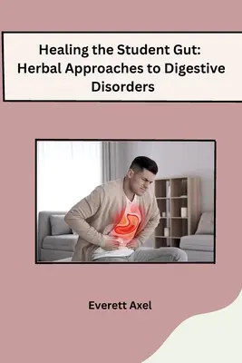 Liečenie študentského čreva: Bylinné prístupy k poruchám trávenia - Healing the Student Gut: Herbal Approaches to Digestive Disorders