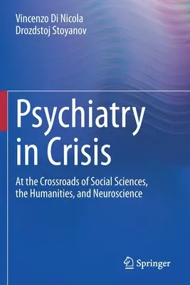 Psychiatria v kríze: Na križovatke spoločenských, humanitných a neurobiologických vied - Psychiatry in Crisis: At the Crossroads of Social Sciences, the Humanities, and Neuroscience